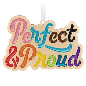 Perfect & Proud Metal Ornament